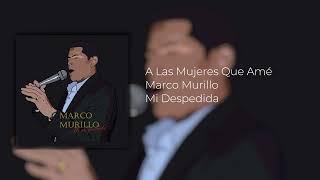 A las mujeres que amé - Marco Murillo