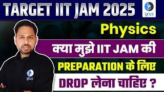 Should I Take a Drop for IIT JAM Preparation? | IIT JAM Physics Preparation Strategy 2025 | IFAS