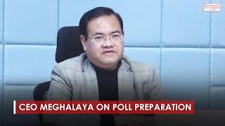 CEO Meghalaya on Poll Preparation