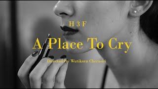 A Place To Cry - H 3 F (Official Music Video)