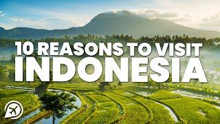 10 REASONS TO VISIT INDONESIA