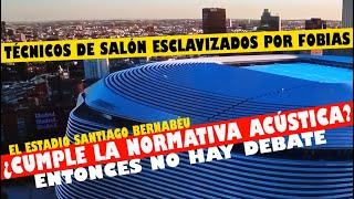 El RUIDO del ESTADIO SANTIAGO BERNABÉU [si CUMPLE la NORMATIVA, da IGUAL TODO lo DEMÁS]