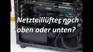Netzteil Positionierung: Lüfter nach oben oder nach unten?