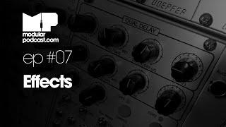 Modular Podcast Ep #7 - FX