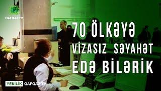 70 ÖLKƏYƏ VİZASIZ  SƏYAHƏT EDƏ BİLƏRİK