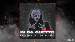 IN DA GUETTO REMIX Ft DJ XANDER BEEY  PAPI NEGRIS