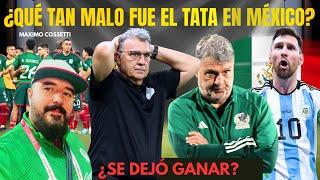 ¿SE DEJÓ GANAR EL TATA MARTINO VS ARGENTINA? ¿QUÉ TAN MALA FUE SU ETAPA CON MÉXICO? TE CUENTO TODO