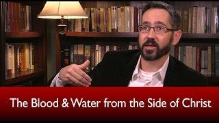 The Blood & Water from the Side of Christ