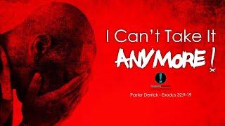 I Can't Take Any More!  - Pastor Derrick Horton