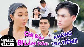 CHỊ ĐẠI Đi Làm Tóc KHÔNG TRẢ TIỀN, Nào Ngờ Gặp Ngay Anh Chủ Shop Cao Tay !!! - Anh Áo Đen 591