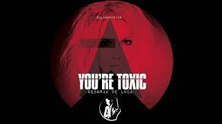 YOU’RE TOXIC - Deborah De Luca