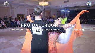 PRO BALLROOM FINAL | The Yankee Classic & New England Dancesport Championships 2023