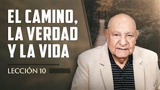 Pr. Bullón - Lección 10 - El Camino, La Verdad Y La Vida