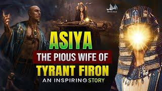 Asiya The Pious Wife of Tyrant Firon | An Inspiring Story!