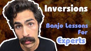 Inversions - Banjo Lessons (For Experts)