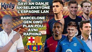 GAVI AN DANJE Ak Seleksyonè Lespay lan|| Barcelone gen Gwo Plan pou Raphina| Fermin Lopez Pwolonje