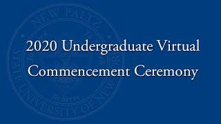 SUNY New Paltz 2020 Undergraduate Virtual Commencement Ceremony (full version)
