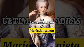  Las ÚLTIMAS PALABRAS de MARÍA ANTONIETA #historia #curiosidades