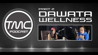 Dawata Wellness - Part 2 - TMC Podcast