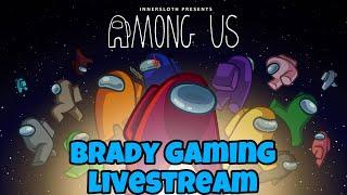 Playing some Among us!! Brady Gaming Live Stream