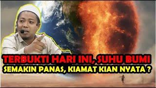 Terbukti Hari ini, Suhu Bumi Semakin Panas Ki4mat Kian Nyata ??? - Ust. Muhammad Ridwan M.E.I