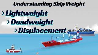 Ship's Weight: Lightweight, Deadweight, and Displacement l Ship Stability Basics