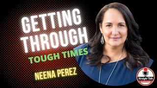 Ep. 193 Getting Through the Tough Times With Neena Perez