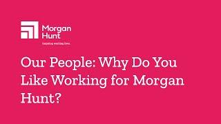 Our People: Why do you like working for Morgan Hunt?