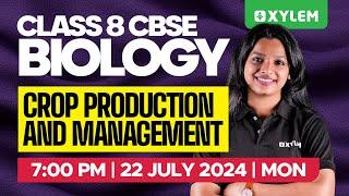 Class 8 CBSE Biology | Crop production and Management | Xylem Class 8 CBSE
