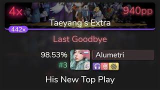 [9.74⭐Live] Alumetri | toby fox - Last Goodbye [Taeyang's Extra] +HDNCHR 98.53% { 940pp 4} - osu!