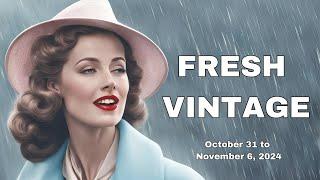 Fresh Vintage: October 31 to November 6, 2024