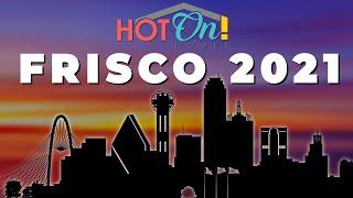 Hot On! Homes Presents - FRISCO 2021