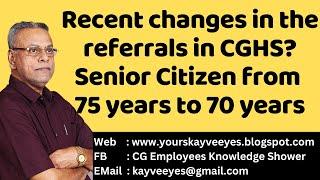 Recent changes in the referrals in CGHS? Senior Citizen from 75 years to 70 years