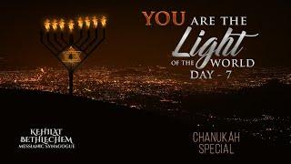 Chanukah Special - 'YOU' are the light of the world - Day 7