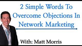 2 Simple Words To Overcome Objections In Network Marketing