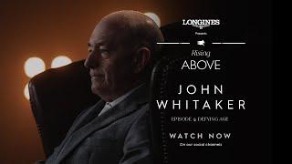 Rising Above: Episode 4 - John Whitaker - “Defying Age"