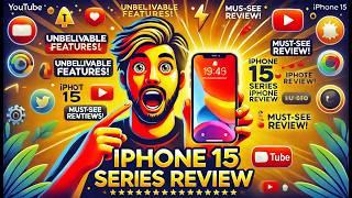 iPhone 15 Series Review: Hidden Features, Pros, Cons & Is It Worth the Price?