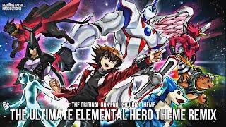 The Ultimate Elemental Hero Theme Remix (Judai/Jaden’s Theme)