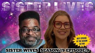 *SISTER LIVES* - LIVE Episode Discussion Of Sister Wives S19E09 With @mytakeonreality