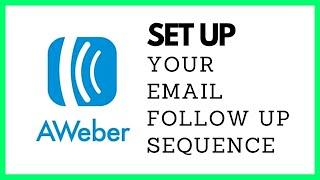 How To Setup Your Email Follow Up Sequence In Aweber | Email Marketing Automation