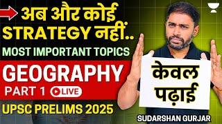 GEOGRAPHY Most Important Topics for UPSC Prelims 2025 | PART 1 by Sudarshan Gurjar