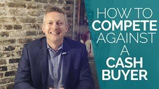 The Keys to Beating Out a Cash Buyer