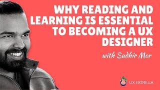 Why Reading and learning is Essential to becoming a UX Designer | Sudhir Mor