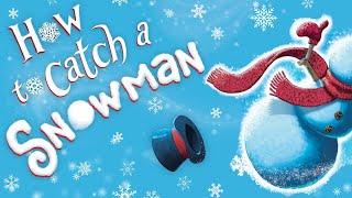  How to Catch a Snowman ️ Kids Book Christmas Winter Short Silly Funny Read Aloud Story