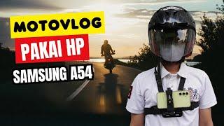 MOTOVLOG PAKAI HP DIDADA SAMSUNG A54 5G