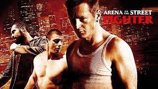 Arena of the Street Fighter (MARTIAL ARTS MOVIE From the Famous Fight Choreographer MIKE MÖLLER)