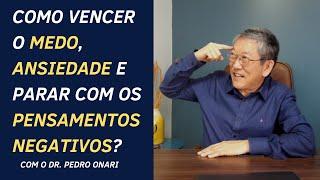 COMO VENCER O MEDO, ANSIEDADE E PARAR COM PENSAMENTOS NEGATIVOS