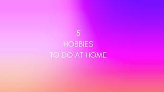 5 Fun and Creative Hobbies to Try at Home! 