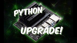 Python Upgrade on Jetson Nano - Tutorial