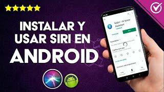 Descargar e instalar SIRI para ANDROID: Alternativas de Asistente Virtual